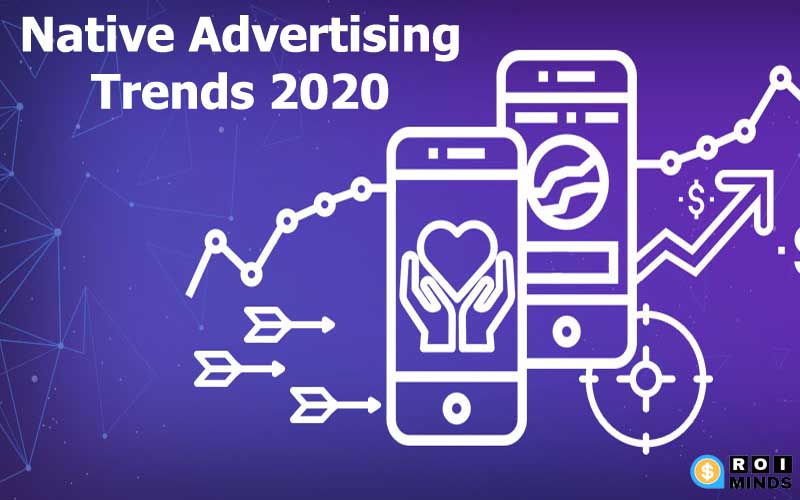 Native Advertising: Trends to watch out in 2020
