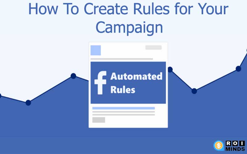 Facebook Automated Ad Rules How to Create rules for your campaign