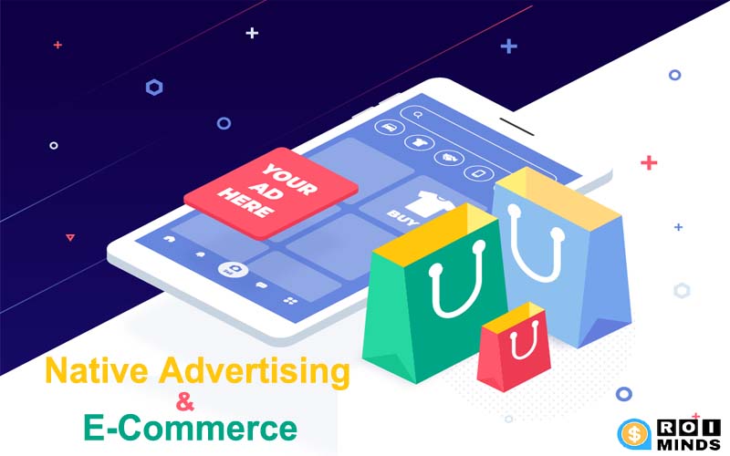 E-commerce & Native Advertising : How to fit Native Ads to your marketing Strategy ?