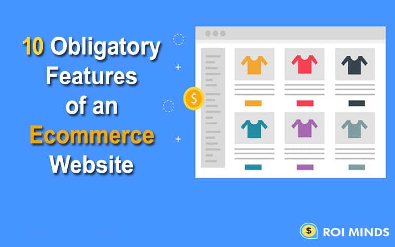 10 Obligatory Features Of An Ecommerce Website Top ECommerce 10-obligatory-features-of-an-ecommerce-website-top-ecommerce