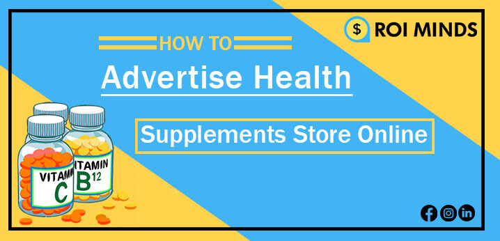 How To Advertise Health Supplements Store Online