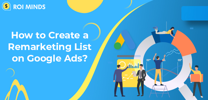 How to Create a Remarketing List on Google Ads