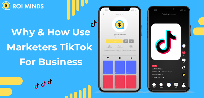 Why & How to Use Marketers TikTok For Business