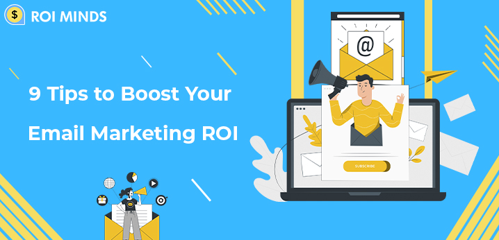 9 Tips to Boost Your Email Marketing ROI