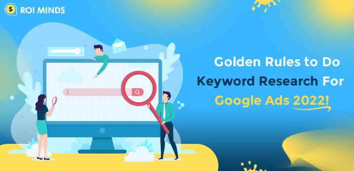 Golden Rules to Do Keyword Research For Google Ads