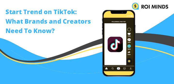 Start Trend on TikTok: What Brands and Creators Need To Know