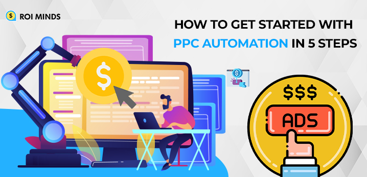 How to Get Started with PPC Automation in 5 Steps