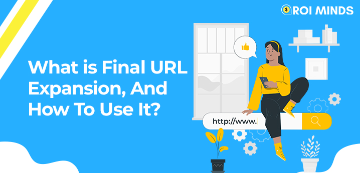 What is Final URL Expansion, And How To Use It?