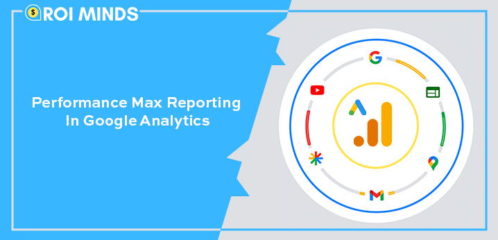 Performance Max Reporting In Google Analytics