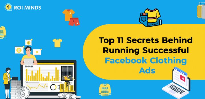 Top 11 Secrets Behind Running Successful Facebook Clothing Ads
